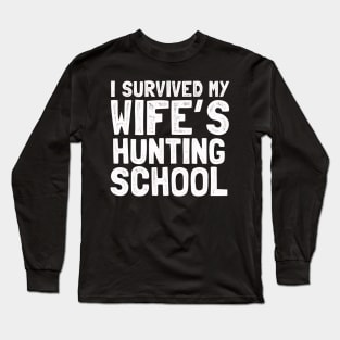 I survived my wife's hunting school Long Sleeve T-Shirt